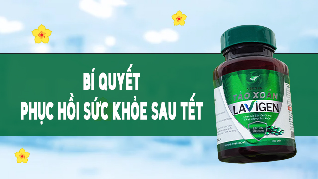 Bí Quyết Phục Hồi Sức Khỏe Sau Tết Lavigen vn