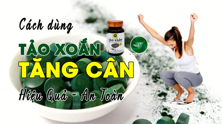 Dùng tảo xoắn tăng cân là phương pháp thuận tự nhiên và an toàn nhất