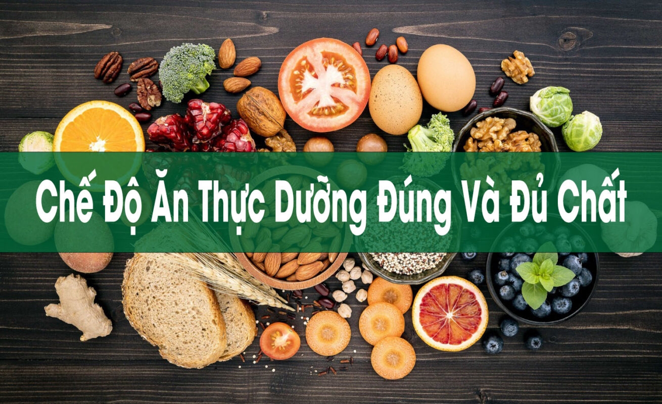 Chế Độ Ăn Thực Dưỡng Đúng Và Đủ Chất